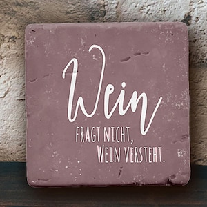 Untersetzer aus Marmor - Wein fragt nicht, Wein versteht!