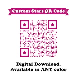 May include: A digital download of a custom QR code made of pink stars. The text "Custom Stars QR Code" is above the code and the text "Digital Download. Available in ANY color" is below the code.
