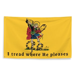 May include: A yellow flag with a depiction of an angel standing on a snake. The angel is holding a sword and has wings. The text "I tread where He pleases" is printed at the bottom of the flag.