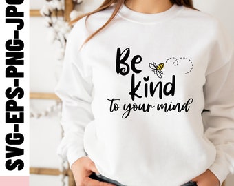 Be kind to your mind svg png eps jpg,Mental health awareness quotes svg,Mental health matters,Self love svg,You matter svg,Positive svg