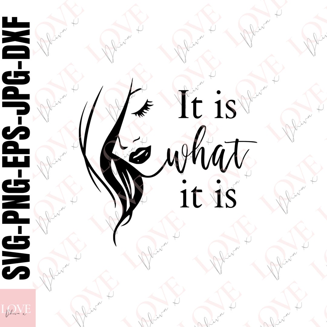 It is What It is SVG PNG DXF Clipart,cut Files for Cricut Silhouette ...