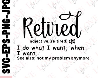 Officially retired SVG PNG EPS,Retired Shirt svg, Retirement Shirt Svg, Retirement Saying svg,cut files for cricut,instant download