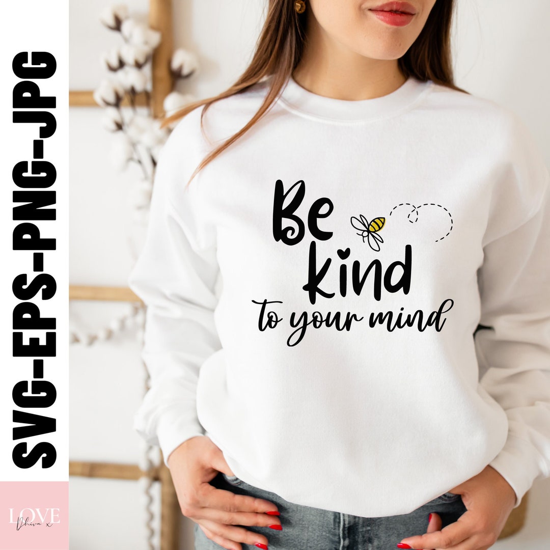 Be Kind to Your Mind Svg Png Eps Jpg,mental Health Awareness Quotes Svg ...