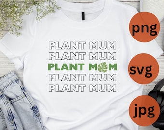 Plant Mom SVG: Monstera Design, Cricut Files (Digital Download)