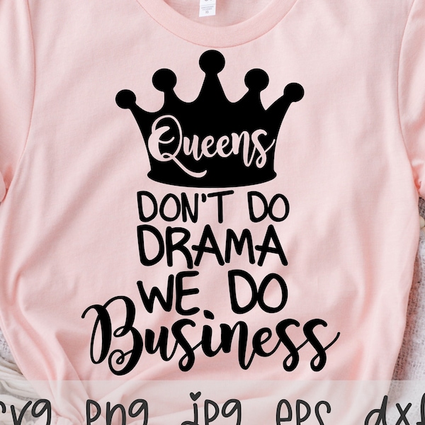 Queens Don't Do Drama We Do Business SVG/PNG/JPG, Business Woman Mama Sublimation Design Eps Dxf, Strong Women Commercial Use Download File
