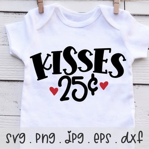 Kisses 25 Cents SVG/PNG/JPG, Cute Baby Kid Valentine Shirt Sublimation Design Eps Dxf, Love Heart Couple Mom Boy Girl Family Commercial Use