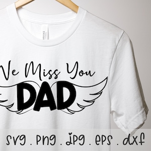 We Miss You Dad SVG/PNG/JPG, Memorial Dad Best Dad Ever Papa Father Love Sublimation Design Eps Dxf, Angel Wings Daddy Commercial Use File