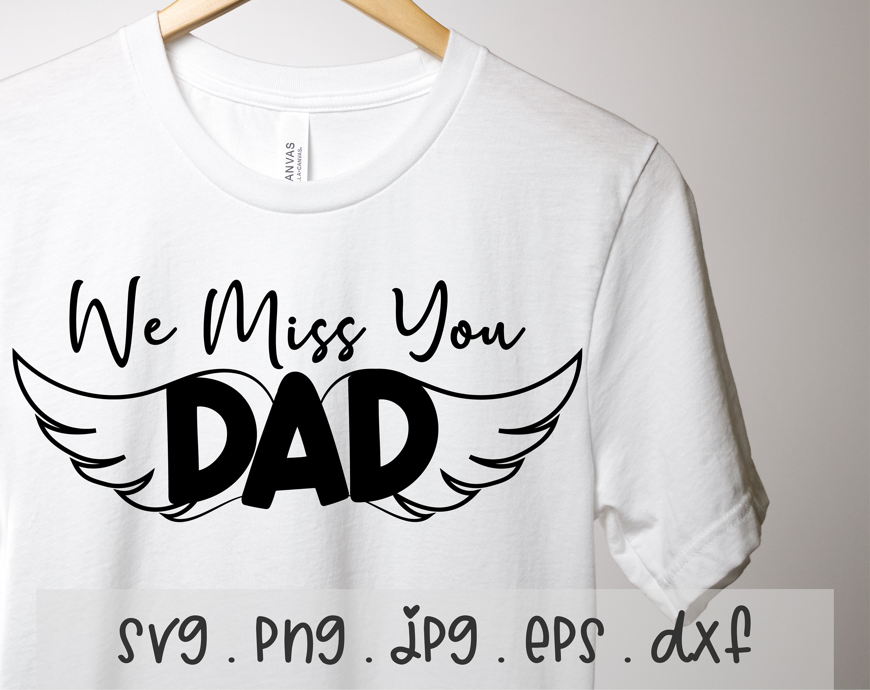 We Miss You Dad SVG/PNG/JPG, Memorial Dad Best Dad Ever Papa Father Love Sublimation Design Eps Dxf, Angel Wings Daddy Commercial Use File