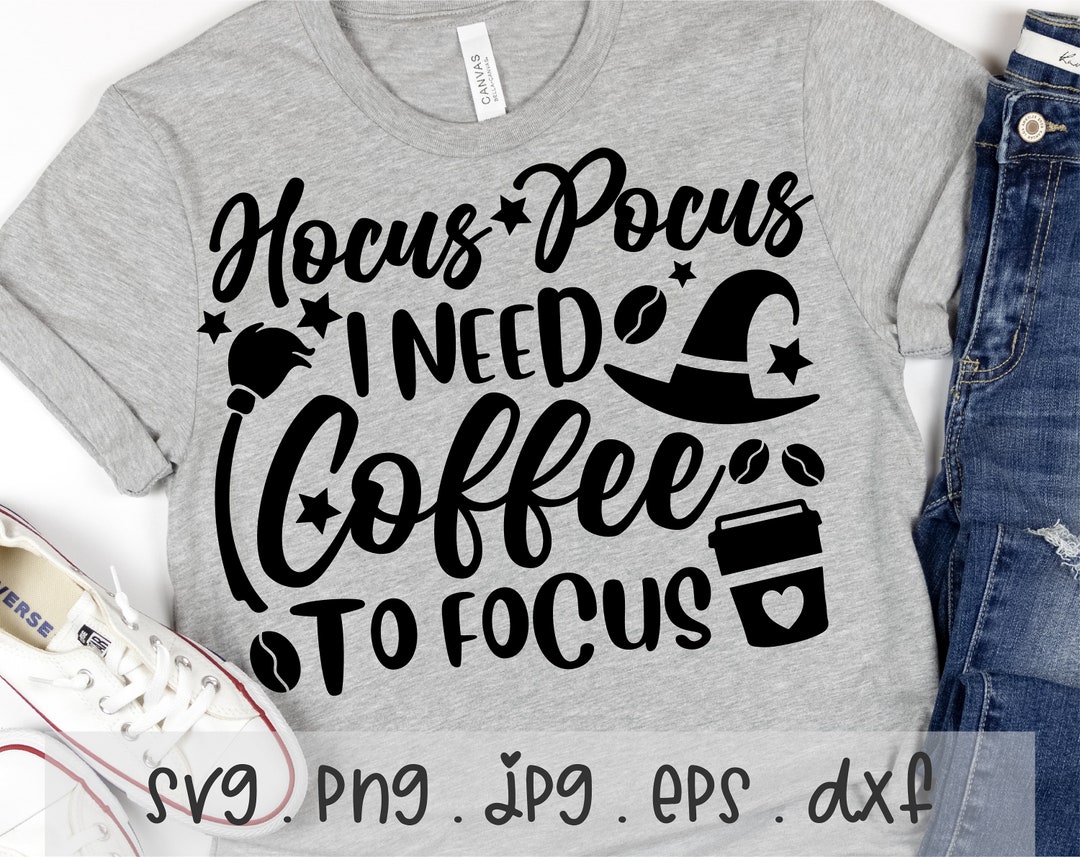 Hocus Pocus SVG/PNG/JPG I Need Coffee to Focus Witch - Etsy
