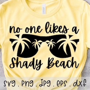 No One Likes A Shady Beach SVG/PNG/JPG, Palm Summer Vibes Vacation Sublimation Design Eps Dxf, Summer Ocean Sunglasses Commercial Use File