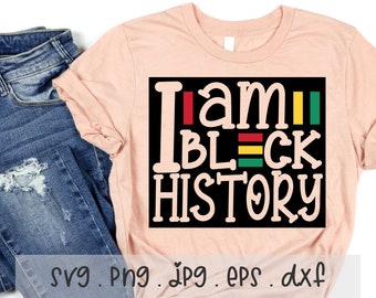 I Am Black History SVG/PNG/JPG, Black Power Afro American Pride Sublimation Design Eps Dxf, Melanin Black Power Commercial Use Download File