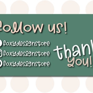 May include: Green card with white text that says "follow us!" and lists social media handles for "foxydesignstore" on Facebook, Instagram, and Pinterest. The card also says "thank you!" in white text.