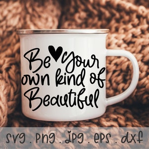 Be Your Own Kind Of Beautiful SVG/PNG/JPG, Positive Inspirational Motivational Quotes Sublimation Design Eps Dxf, Strong Believe Digital Art