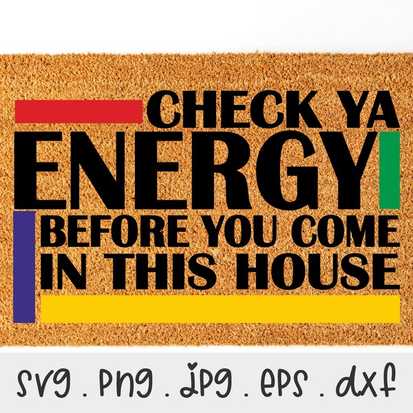 Check Ya Energy SVG/PNG/JPG, Before You Come In This House Sublimation Design Eps Dxf, Funny Welcome Doormat Commercial Use Download Files