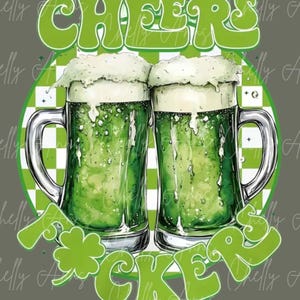 PNG Cheers F**kers St. Patrick’s Day| I’m Irish, |Kiss Me | PNG for St. Pattys Day| Green Design for St. Patricks| Trendy Design| Adult Png|