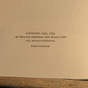 May include: A close-up of a book page with text. The text reads "COPYRIGHT, 1932, 1933 BY WILLIAM GERHARDI AND BRIAN LUNN ALL RIGHTS RESERVED FIRST EDITION". The page is off-white with black text.