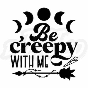 Be Creepy With Me Wicca Vinyl Aufkleber Aufkleber Flasche Tasse Glas Auto Van LKW Caravan Fahrrad Laptop Wand Fenster Bumper Zeichen Aufkleber