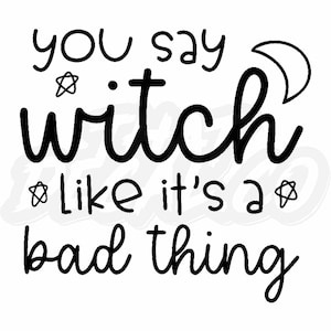 You Say Witch Like Its A Bad Thing 2 Vinyl Decal Stickers wicca Car Van Truck  Caravan Windows Bumper Warning Sign Vinyl Decal Sticker