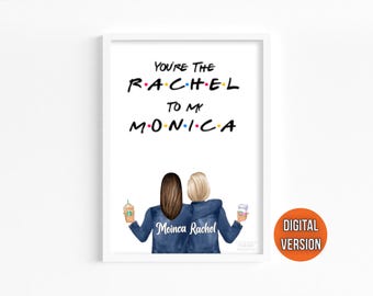 You're The Rachel To My Monica Friends Themed Best Friend Print Personalised Friends TVShow Gift For Best Friend Female, Friends picture