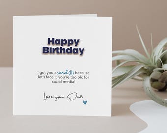 Funny Dad Birthday Card – “Too Old for Social Media” Humour Card for Dad – Cheeky Birthday Card from Son or Daughter