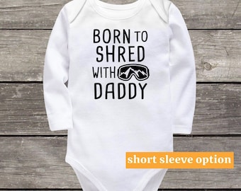 Born To Shred With Daddy, Snowboarding Baby Clothes, Skiing Baby Gift, Funny Bodysuit, Cute Baby Outfit, Snowboarder Dad, Baby Announcement