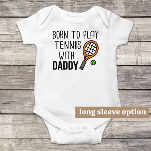 Tennis Baby Clothes, Born To Play Tennis With Daddy, Tennis Baby Gift, Funny Bodysuit, Cute Baby Outfit, Future Baller, Baby Announcement