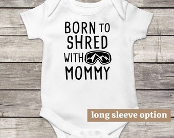 Born To Shred With Mommy, Snowboarding Baby Clothes, Skiing Baby Gift, Funny Bodysuit, Cute Baby Outfit, Snowboarder Mom, Baby Announcement