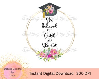She Believed She Could So She Did PNG, Graduation Printable, Instant Digital Download, Template for Sublimation