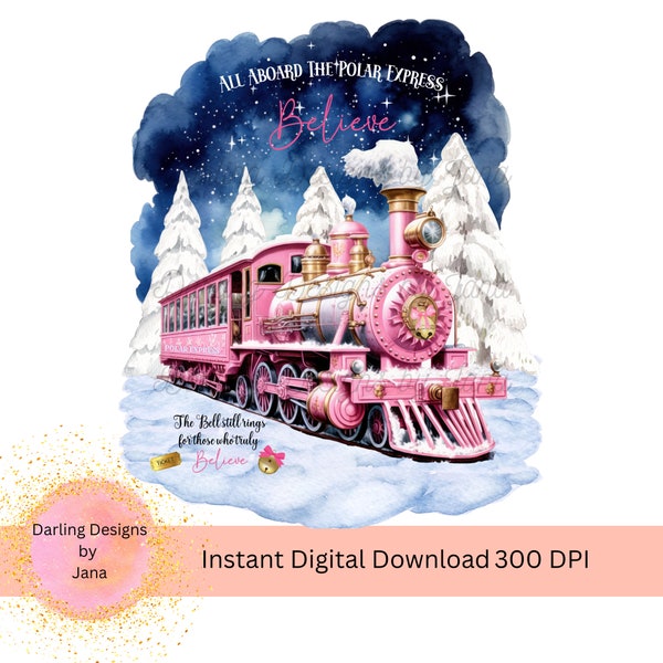 All Aboard the Polar Express Believe, Pink Version PNG, The Bell Still Rings, Christmas Printable Instant Download, Sublimation Design