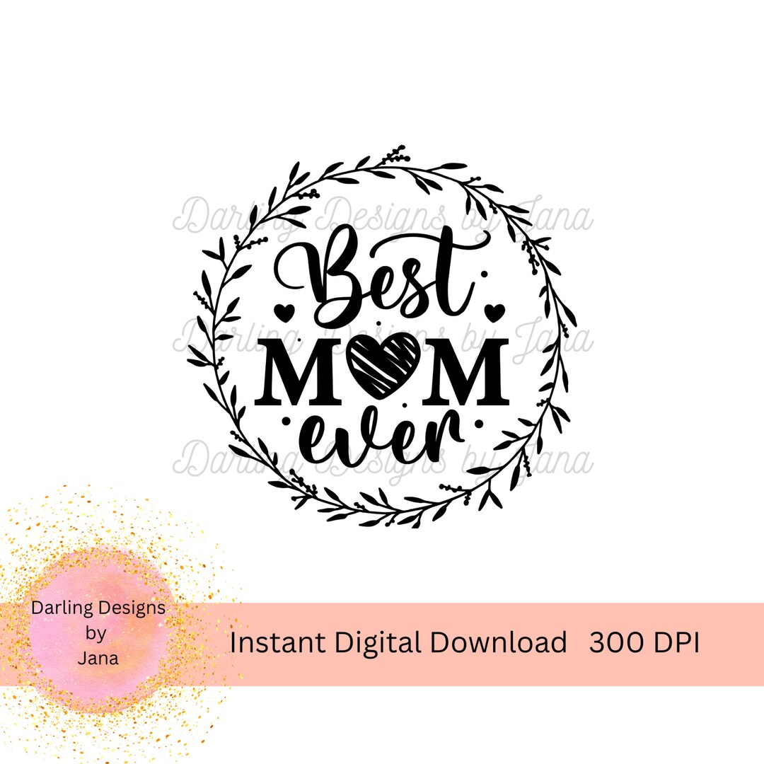 Best Mom Ever PNG, Mother's Day Printable, Instant Digital Download ...