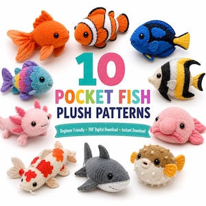 May include: A collection of ten felt plush fish patterns featuring an orange goldfish, clownfish, blue tang, rainbow fish, angelfish, axolotl, blobfish, koi, shark, and pufferfish. The text reads 10 POCKET FISH PLUSH PATTERNS Beginner Friendly.