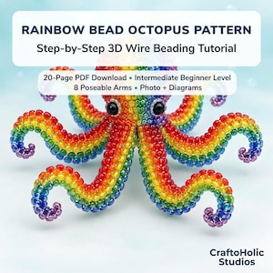 May include: A rainbow bead octopus with eight poseable arms and black eyes. The text reads: RAINBOW BEAD OCTOPUS PATTERN, Step-by-Step 3D Wire Beading Tutorial, 20-Page PDF Download, Intermediate Beginner Level, 8 Poseable Arms, Photo + Diagrams, CraftoHolic Studios.
