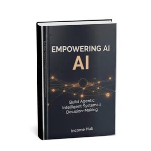 May include: A hardcover book titled "Empowering AI" with the letters "AI" in large, gold font. The cover is dark with a network graphic and the text "Build Agentic Intelligent Systema & Decision-Making." The publisher is "Income Hub."