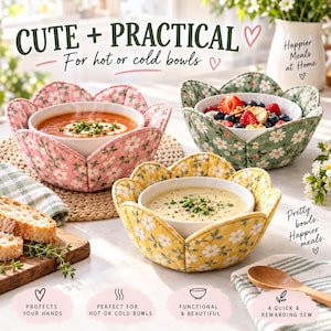 May include: Three quilted fabric bowl cozies in pink, green, and yellow, each featuring a white daisy floral pattern and a petal-shaped edge. The cozies hold white ceramic bowls containing soup or fruit, with text overlays reading CUTE + PRACTICAL.