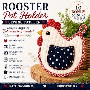 May include: A sewing pattern for a rooster-shaped pot holder featuring text that reads ROOSTER Pot Holder SEWING PATTERN, 10 BONUS COLORING PAGES, and lists features like beginner friendly, hand or machine sewing, and digital download PDF.