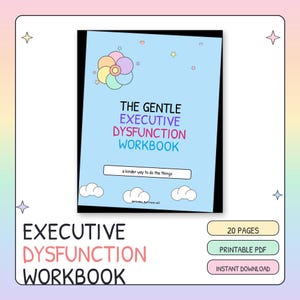 Peut inclure: Un cahier d'exercices bleu clair intitulé THE GENTLE EXECUTIVE DYSFUNCTION WORKBOOK avec un motif de fleur pastel, de petites étoiles et des nuages blancs. La couverture inclut le texte a kinder way to do the things. C'est un PDF de 20 pages.
