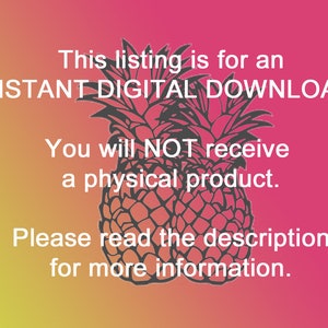 May include: A digital download graphic with a pink and yellow background and a black and white pineapple illustration. The text reads "This listing is for an INSTANT DIGITAL DOWNLOAD. You will NOT receive a physical product. Please read the description for more information."