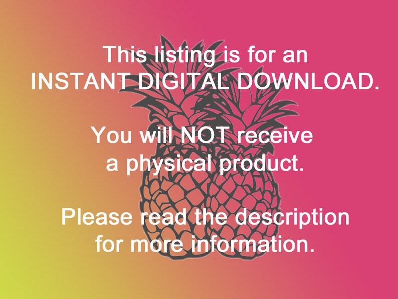 May include: A digital download graphic with a pink and yellow background and a black and white pineapple illustration. The text reads "This listing is for an INSTANT DIGITAL DOWNLOAD. You will NOT receive a physical product. Please read the description for more information."