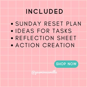 Op de afbeelding: Een roze en witte ruitjesachtergrond met zwarte tekst die "INCLUDED" luidt en vier items opsomt: "SUNDAY RESET PLAN", "IDEAS FOR TASKS", "REFLECTION SHEET" en "ACTION CREATION". De tekst "@yasminecamilla" en een turquoise knop met de tekst "SHOP NOW" bevinden zich onderaan de afbeelding.