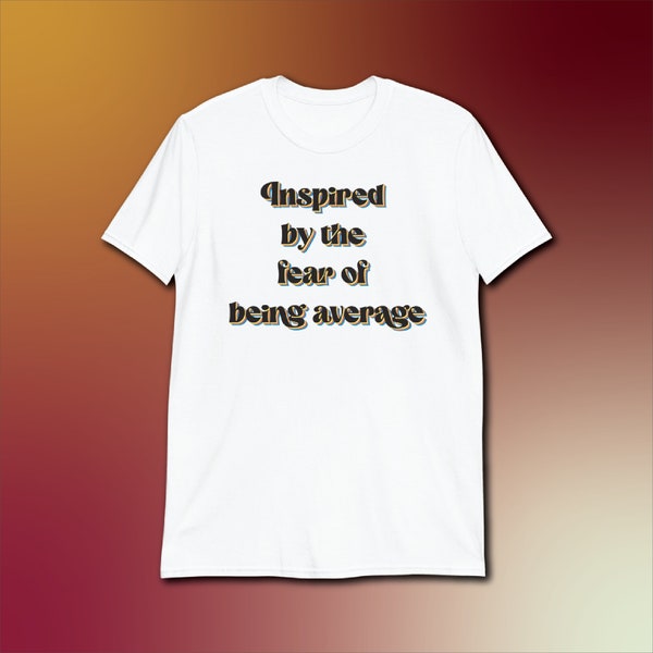 Inspired by the Fear of Being Average Clothing - Etsy