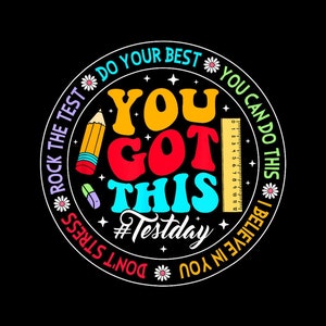 Könnte beinhalten: Ein runder, bunter Aufkleber mit dem Text "You Got This #Testday" in einem Kreis mit den Worten "Rock the Test, Do Your Best, You Can Do This, I Believe in You, Don't Stress" außen herum. Der Aufkleber zeigt einen Bleistift, einen Radiergummi und ein Lineal.