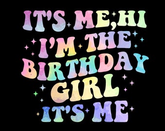 Birthday Party Shirt Its Me Hi Im The Birthday Girl Its Me PNG.