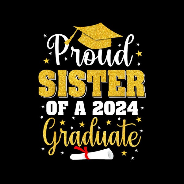 Proud Sister Of A Class Of 2024 Graduate Senior Graduation Digital PNG.
