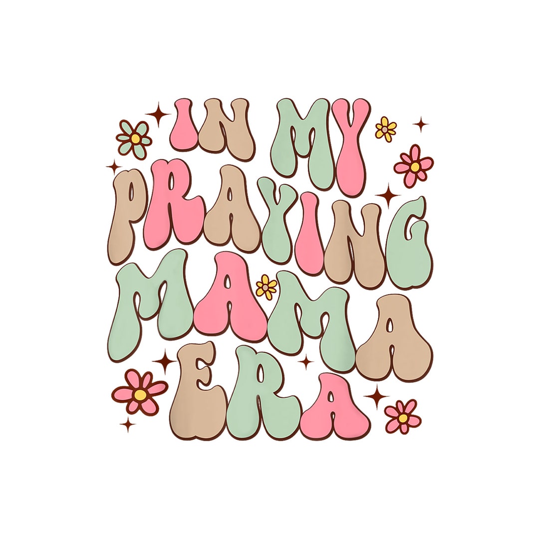 In My Praying Mama Era Religious Mom Christian Mothers Day PNG - Etsy