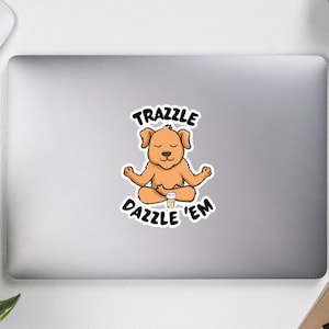 Trazzle Dazzle (Trazodone) Funny Vet Med Sticker, Vet Tech Humor, Vet Med Gifts, Vet Humor