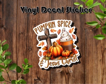 Pumpkin Spice & Jesus Christ - Vinyl Die Cut Decal Sticker - October - Holidays - Christian