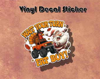Sticker Thanksgiving - Wait Your Turn Fat Boy - Sticker vinyle découpé