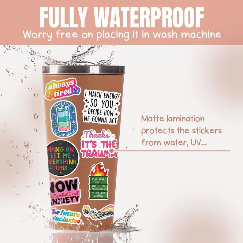 May include: A brown stainless steel tumbler with a variety of colorful stickers. The stickers feature phrases like "always tired", "I match energy so you", "Thanks it's the trauma", and "Now that's what I call anxiety". The tumbler is waterproof and has a matte lamination to protect the stickers from water and UV rays.
