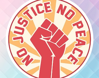 Social Justice Sticker, No Justice No Peace, Human Rights, Equal Rights Stickers, Feminist Stickers, Girl Power, Progressive Sticker