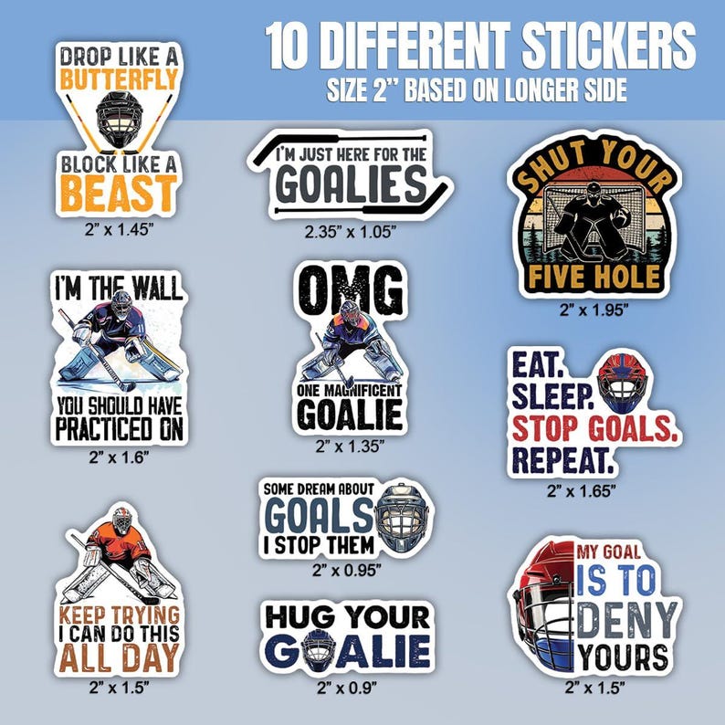 May include: A collection of ten hockey-themed stickers, each approximately 2 inches on the longest side. The stickers feature phrases like "Drop Like a Butterfly" and "Shut Your Five Hole," along with goalie illustrations.